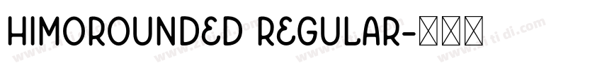 HIMORounded Regular字体转换 HIMORounded Regular字体转换